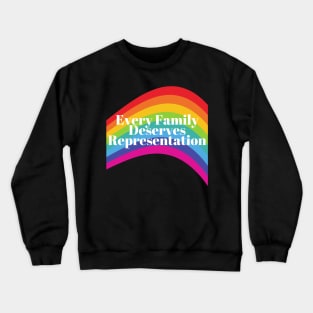 Every Family Deserves Representation Crewneck Sweatshirt